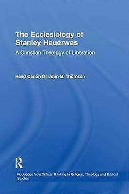The Ecclesiology of Stanley Hauerwas