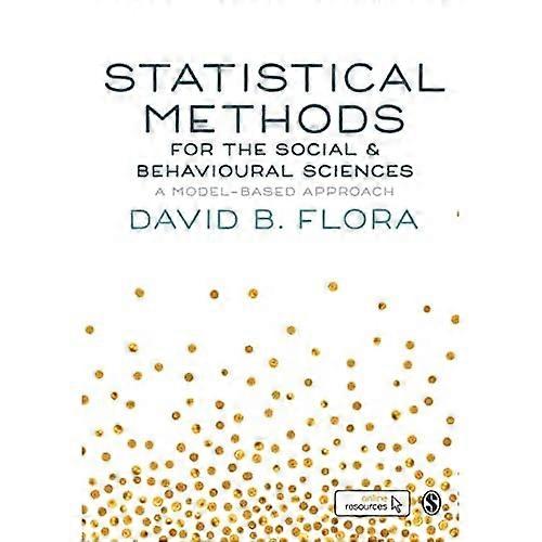 Statistical Methods for the Social and Behavioural Sciences: A Model-Based Approach