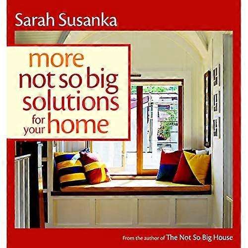 More Not So Big Solutions for Your Home