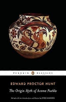 The Origin Myth of Acoma Pueblo Penguin Classics