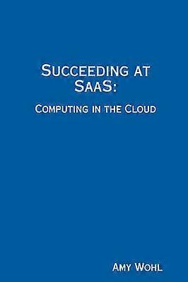 Succeeding at SaaS Computing in the Cloud