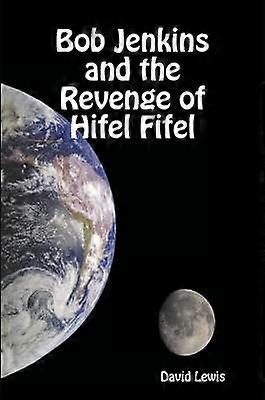 Bob Jenkins And The Revenge Of Hifel Fifel