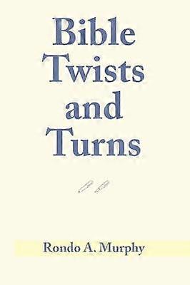 BIBLE TWISTS and TURNS