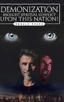 Demonization Brought Spiritual Conflict upon This Nation