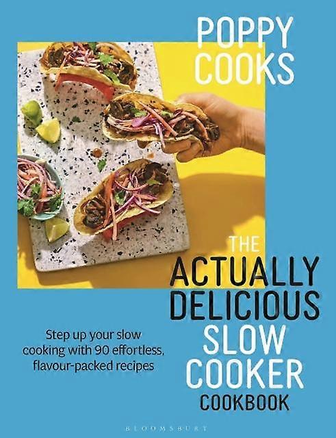 Poppy Cooks The Actually Delicious Slow Cooker Cookbook by Poppy OToole Hardback Book