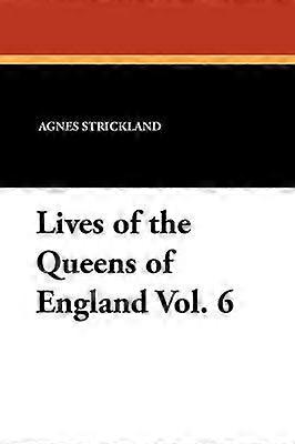 Englands dronningers liv bind 6