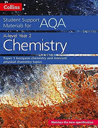 AQA A Level Chemistry Year 2 Paper 1: Inorganic chemistry and relevant physical chemistry topics (Collins Student Support Materials)