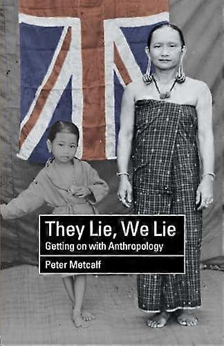 They Lie We Lie: Getting on with Anthropology
