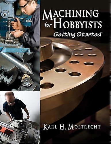 Machining for Hobbyists Getting Started