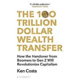 Le transfert de richesse de 100 000 milliards de dollars : comment s’opère la transition des baby-boomers à la génération Z ? – Ken Costa