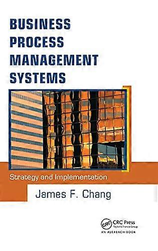 Business Process Management Systems Strategy and Implementation