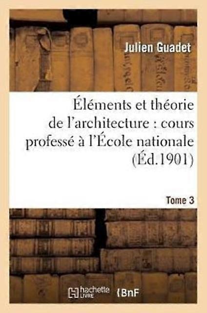 Elements Et Theorie De Larchitecture Vol. 3 by Julien Guadet General merchandise Book