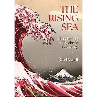 Rising Sea - Ravi Vakil - Pehmeäkantinen kirja - Englanninkielinen kirja - Algebrallinen geometria