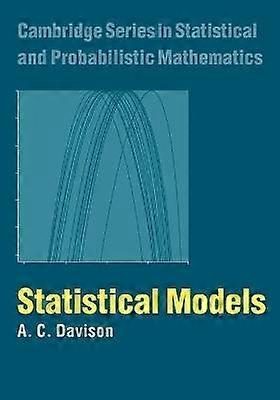Statistical Models 11 Cambridge Series in Statistical and Probabilistic Mathematics Series Number 11