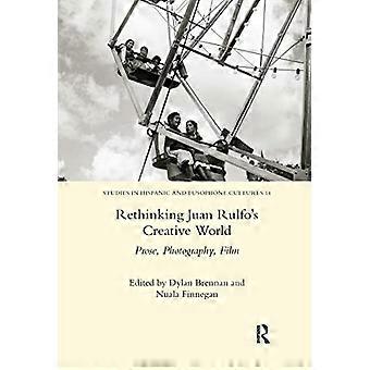 Repensar el mundo creativo de Juan Rulfo: prosa, fotografía, cine