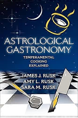 Astrological Gastronomy: Temperamental Cooking Explained