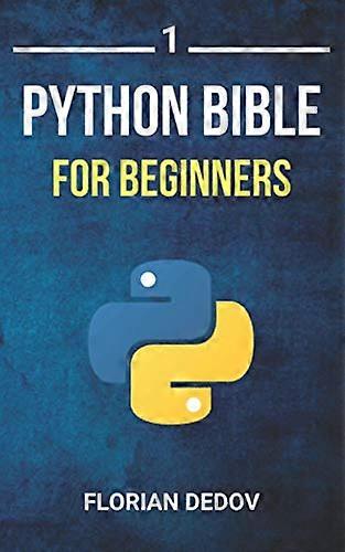 The Python Bible Volume 1: Python Programming For Beginners (Basics, Introduction) (The Python Bible)