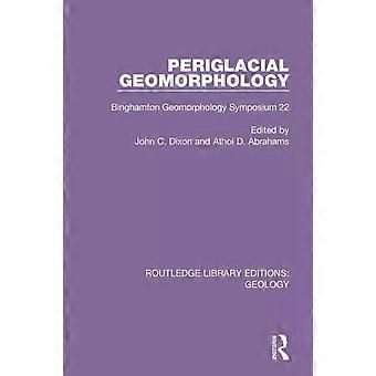 Periglacial Geomorphology Binghamton Geomorphology Symposium 22 - Taylor & Francis Ltd