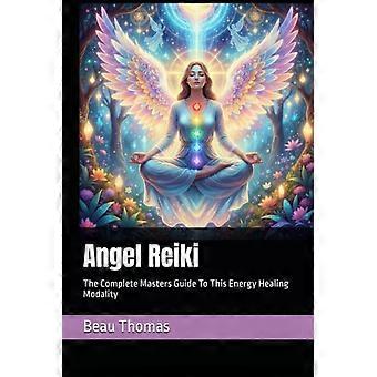 Engel-Reiki: Der vollständige Leitfaden für Meister dieser Energieheilmethode