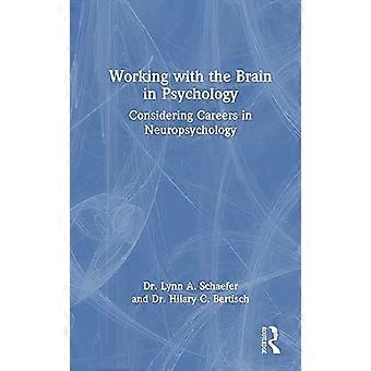 Working with the Brain in Psychology Considering Careers in Neuropsychology