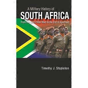 História Militar da África do Sul: Das Guerras Holandesas-Khoi ao Fim do Apartheid - Timothy Stapleton - Capa dura - Livro em inglês - História