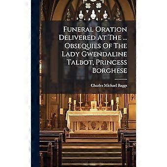 Funeral Oration Delivered At The. Obsequies Of The Lady Gwendaline Talbot P - Creative Media Partners LLC - Hardcover - en Book