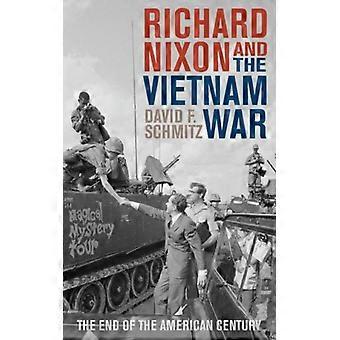 Richard Nixon And The Vietnam War The End Of The American Century - David F. Schmitz - Paperback - English Book - History