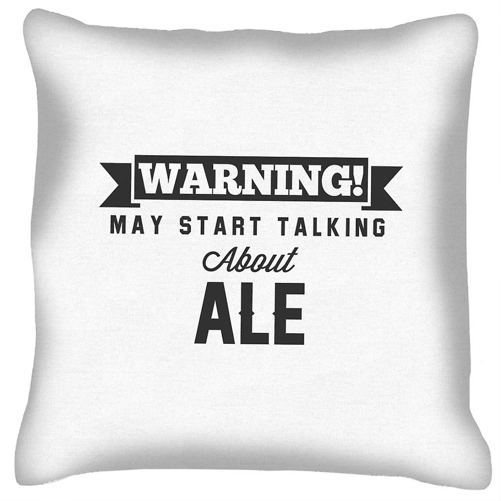 Warning May Start Talking About Ale Cushion