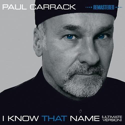 Paul Carrack - I Know That Name (Ultimate Version Remastered Edition) [CD]