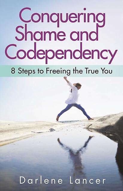 Conquering Shame And Codependency by Darlene Lancer Paperback