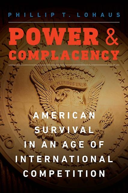 Power And Complacency by Phillip T Lohaus Hardback Book