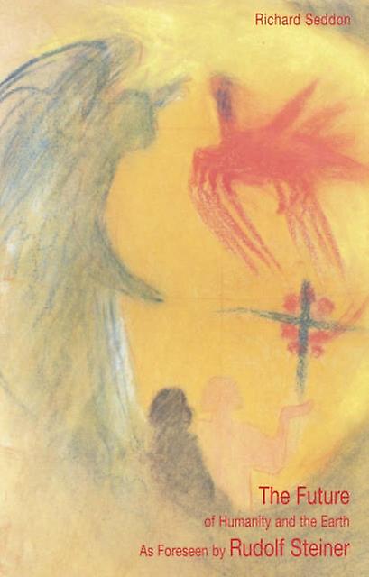 Future Of Humanity And The Earth by Richard Seddon Paperback