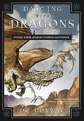 Dancing With Dragons Invoke Their Ageless Wisdom And Power by Deanna J Conway Paperback Book