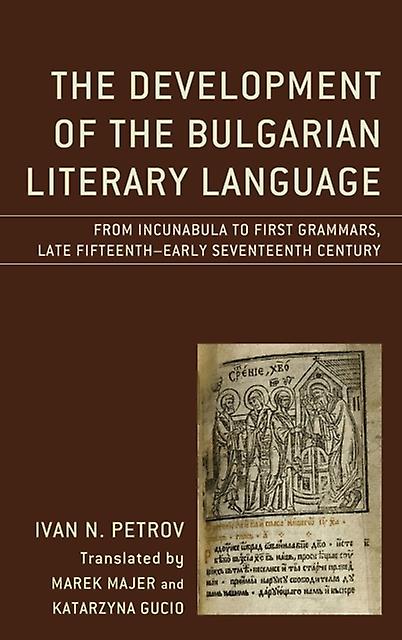 The Development Of The Bulgarian Literary Language by Ivan N. Petrov Paperback Book