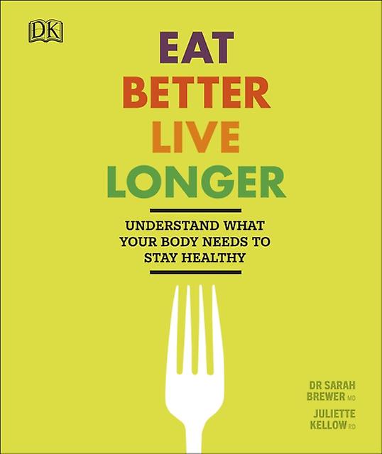 Eat Better Live Longer by Juliette Kellow Paperback Book