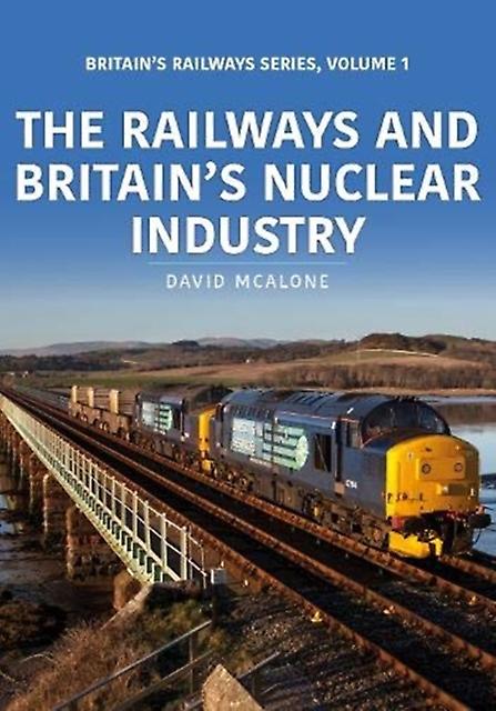 The Railways And Britains Nuclear Industry by David McAlone Paperback