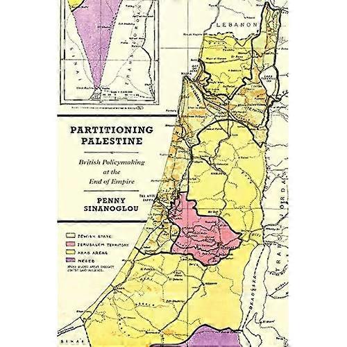 Partitioning Palestine: British Policymaking at the End of Empire