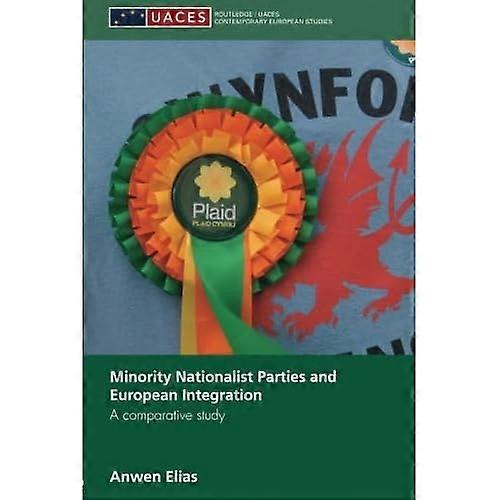 Minority Nationalist Parties and European Integration: A comparative study (Routledge/UACES Contemporary European Studies)