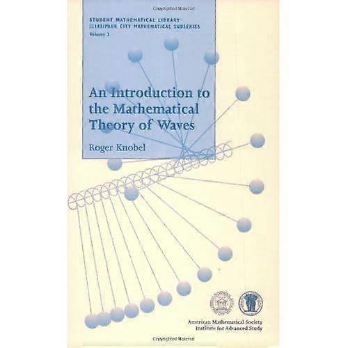 An Introduction to the Mathematical Theory of Waves (Student Mathematical Library)