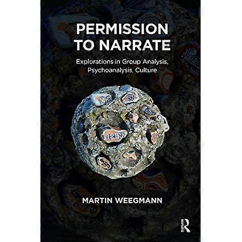 Permission to Narrate: Explorations in Group Analysis, Psychoanalysis, Culture