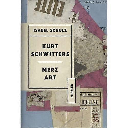 Kurt Schwitters. Merz Art