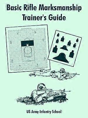 Basic Rifle Marksmanship Trainer's Guide