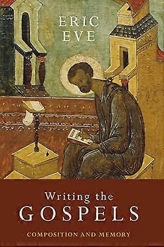 Writing the Gospels: Composition And Memory