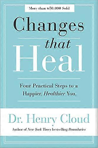 Changes That Heal: Four Practical Steps to a Happier Healthier You