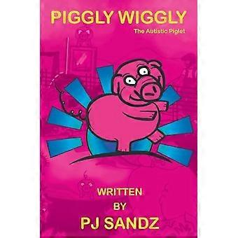 Piggly Wiggly The Autistic Piglet - Pj Sandz