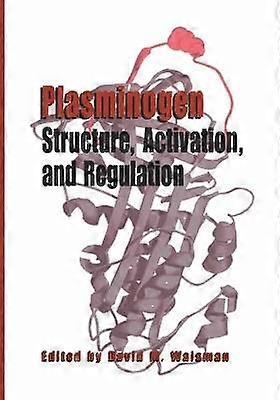 Plasminogen: Structure Activation and Regulation
