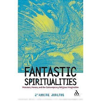Fantastic Spiritualities Monsters Heroes And The Contemporary Religious Imagi - J'Annine Jobling - Paperback - en Book