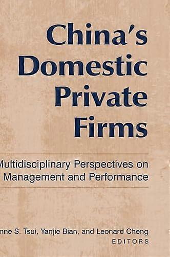 Chinas Domestic Private Firms:: Multidisciplinary Perspectives on Management and Performance