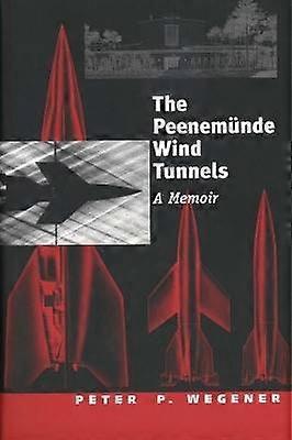 Peenemunde Wind Tunnels: A Memoir