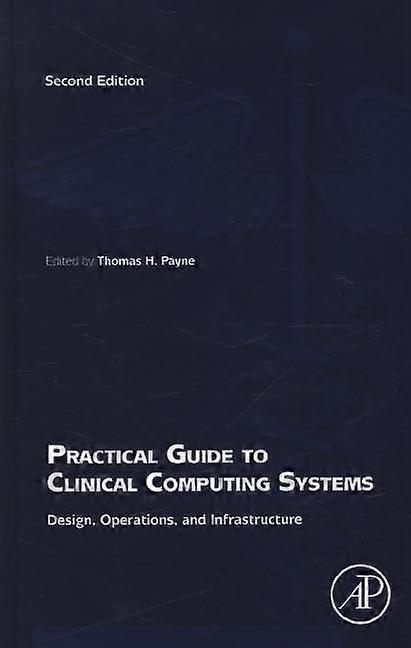 Practical Guide to Clinical Computing Systems: Design, Operations, and Infrastructure